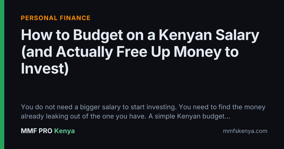 How to Budget on a Kenyan Salary (and Actually Free Up Money to Invest)