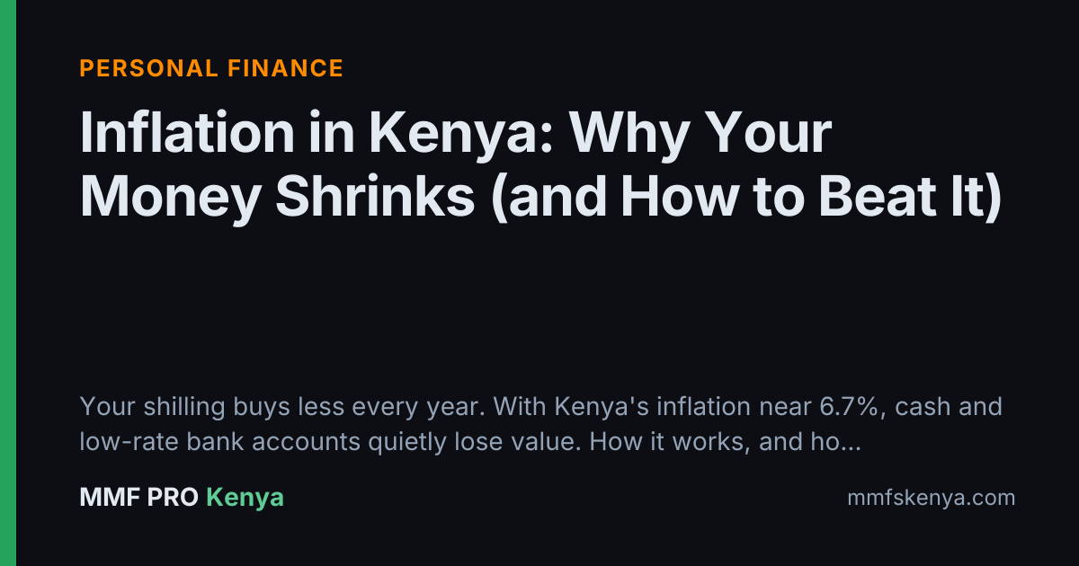 Inflation in Kenya: Why Your Money Shrinks (and How to Beat It)