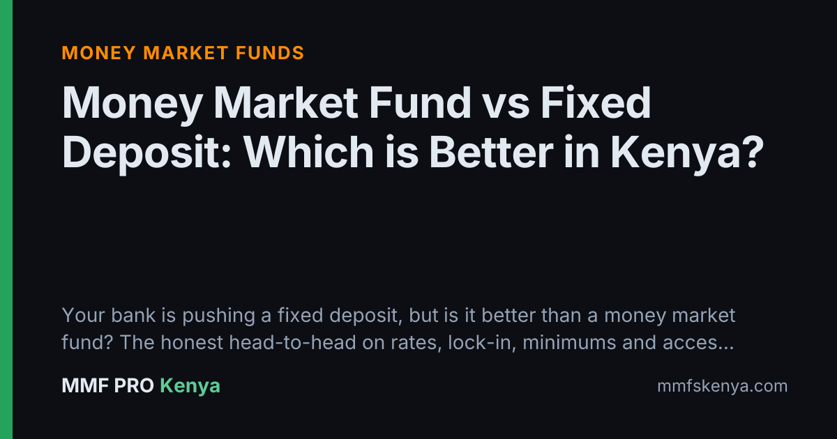 Money Market Fund vs Fixed Deposit: Which is Better in Kenya?