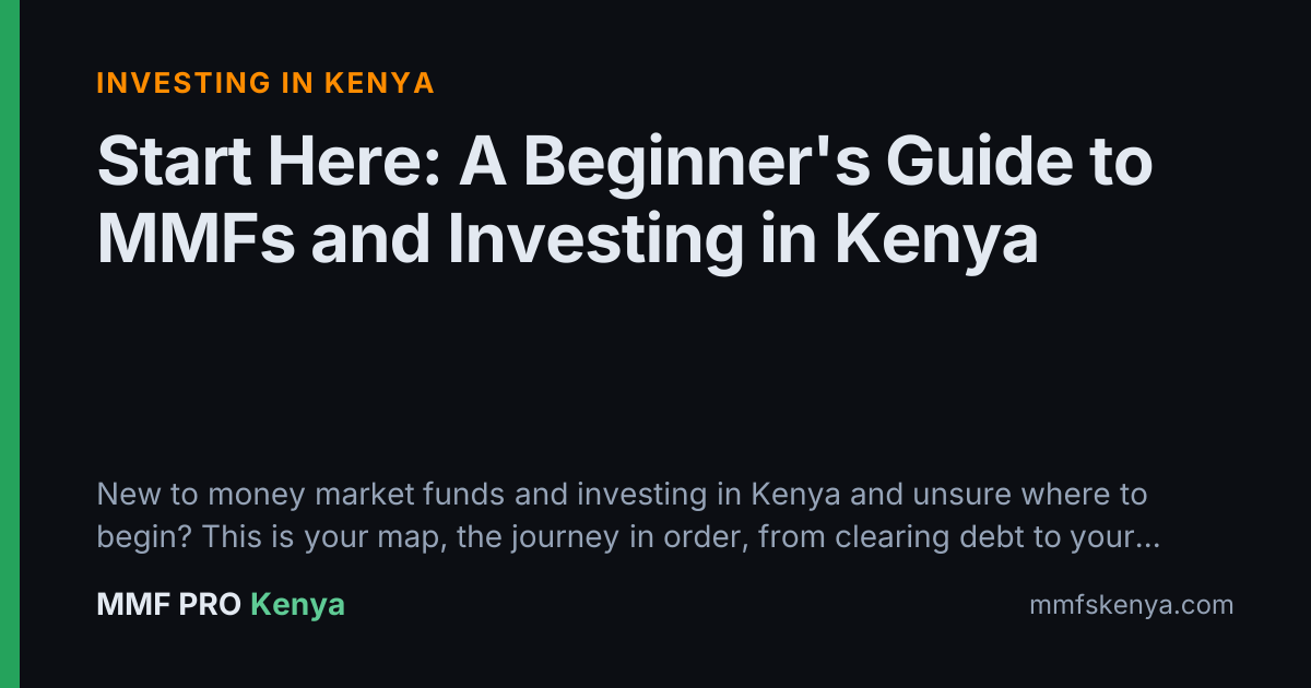 Start Here: A Beginner's Guide to MMFs and Investing in Kenya