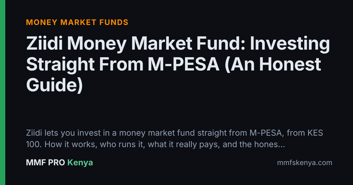 Ziidi Money Market Fund: Investing Straight From M-PESA (An Honest Guide)